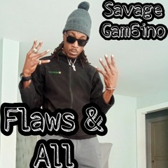 Savage Gam6ino - Flaws & All