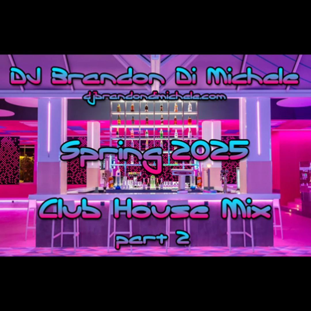 Stream Club House Mix - Spring 2025 part 2 by Brandon Di Michele ...