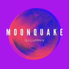 MOONQUAKE - DJ LUMINIX
