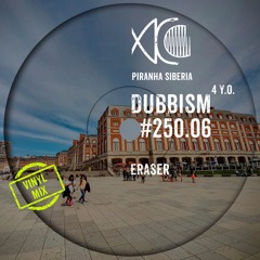 DUBBISM #250.06 - Eraser