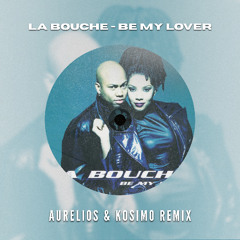 La Bouche - Be My Lover (Aurelios & KOSIMO Remix) [FREE DOWNLOAD]