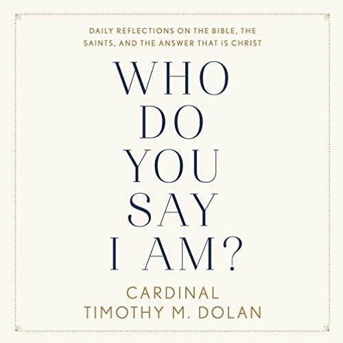[Access] EBOOK EPUB KINDLE PDF Who Do You Say I Am?: Daily Reflections on the Bible, the Saints, and