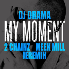 My Moment (feat. 2 Chainz, Meek Mill and Jeremih)