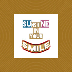 Sunshine In Your Smile