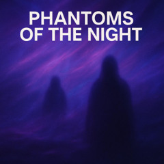 Phantoms in the Night
