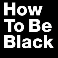 [READ] [KINDLE PDF EBOOK EPUB] How to Be Black by  Baratunde Thurston 📕