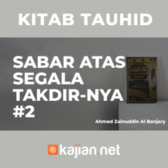 Bab 35 Sabar Atas Segala Takdirnya (Sesi 2 ) - Ustadz Ahmad Zainuddin Al Banjary