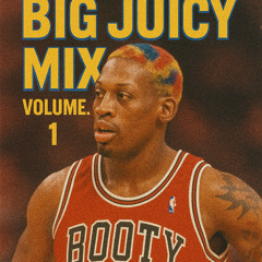 Big Juicy Mix Volume #1