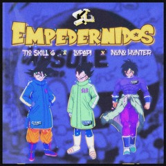 Empedernidos (Ft. Lopapi & Nuno Hunter)