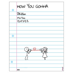 Dkillin - How You Gonna
