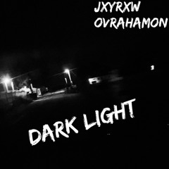 DARK LIGHT Ft. OVRAHAMON Prod. NetuH