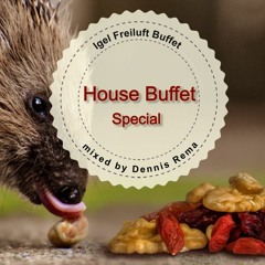 House Buffet Special - Igel Freiluft Buffet -- mixed by Dennis Rema