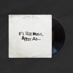 Promo Mix | It's Still Music, After All...