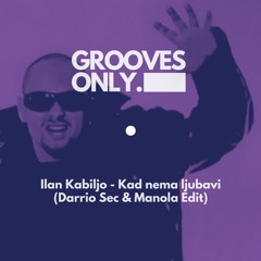 Ilan Kabiljo - Kad Nema Ljubavi (Darrio Sec & Manola Edit) FREE DOWNLOAD
