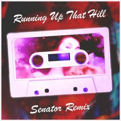 Kate Bush - Running Up That Hill (Senator Remix)