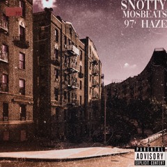 Snotty - 97 Haze (Prod Mosbeats)