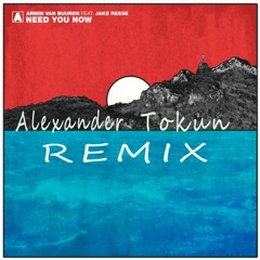 Armin Van Buuren Feat Jake Reese - Need You Now ( Alexander Tokun REMIX )