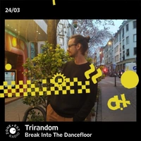 Soundcloud podcast image for Break Into The Dancefloor avec Trirandom 