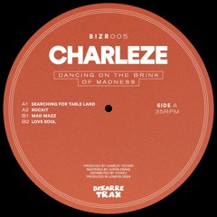Premiere : Charleze - Searching for Table Land (BIZR005)