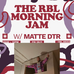 The RBL Morning Jam w/ Matte DTR | BRL-281125