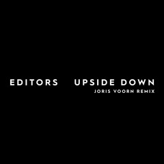 Editors - Upside Down (Joris Voorn Remix)