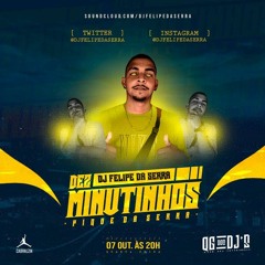 10 MINUTINHOS PARA OUVIR NA CAIXINHA [[ DJ FELIPE DA SERRA ]] PIQ 2021 BEAT JHOW JHOW