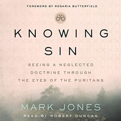 [Download] 🖊️ Knowing Sin: Seeing a Neglected Doctrine Through the Eyes of the Purit