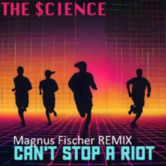 Magnus Fischer ft The $cience - Can´t Stop A Riot