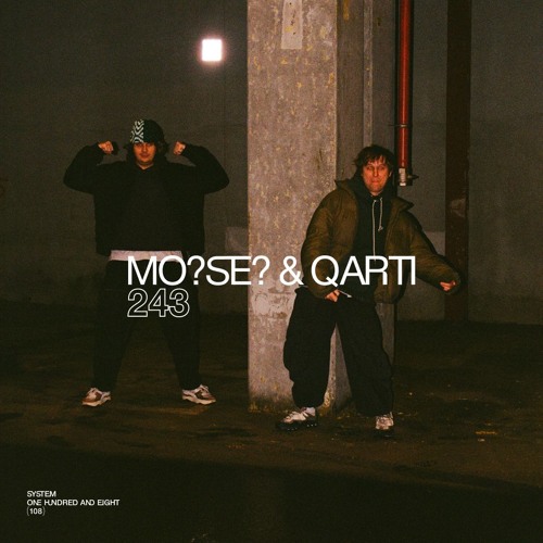 SYSTEM108 PODCAST 243: MO?SE? & QARTI