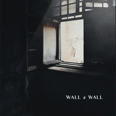 Wall 2 Wall