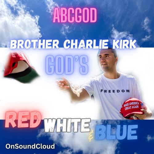 BROTHER CHARLIE KIRK OUR GODS RED WHITE AND BLUE