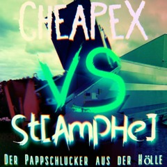 CheapeX VS St[AmPHe] - Pappschlucker aus der Hölle - Stamphes BdaySpecial