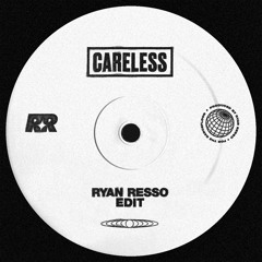 Careless (Ryan Resso Edit) (FREE D/L)