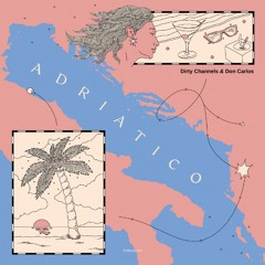 Dirty Channels & Don Carlos - Adriatico EP [Polifonic 003]