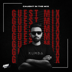 CAUGHT IN THE MIX - 58 (GUEST MIX BY KUMBA)