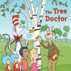 ⭐[PDF]⚡ The Tree Doctor (Dr. Seuss/Cat in the Hat) (Step into Reading)