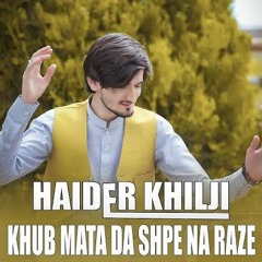 Hub Mata Da Shpe Na Raze_ Haider Khilji _ Pashto Songs 2023 _ حیدر خلجی ائنے تہ چی اودرزمہ