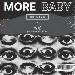 More Baby - Chris Lake [Noah Kraly Edit]