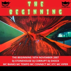 The Beginning 16-11-2007 Dj's Stonehouse, Corrupt, Shock Mc's Banks, Tempo, Connect, XTC, Viper