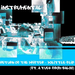 Return of the Drifter - Dolittle Flip Instrumental (ft Tuck from Baloo)