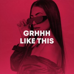GRHHH - Like This