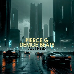 Pierce G x Demoe Beats - All I Need