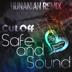 Cut Off - Safe And Sound(HUNANIAN Remix)