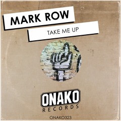 Mark Row - Take Me Up (Radio Edit) [ONAKO323]