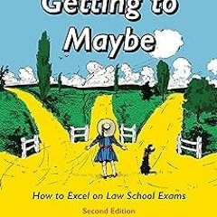 Getting to Maybe: How to Excel on Law School Exams, Second Edition BY: Richard Michael Fischl (
