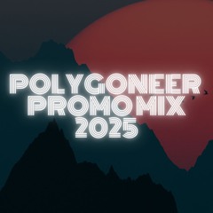 Polygoneer - Promo Mix 2025
