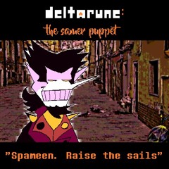 [Deltarune: The Samer Puppet] "Spameen. Raise the sails"