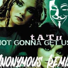 t.A.T.u Not Gonna Get Us - Anonymous Remix
