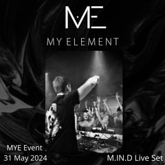 MYE017 - My Element Event - M.IN.D Live Set