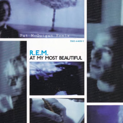 R.E.M. - At My Most Beautiful (Pat McGuigan Remix)